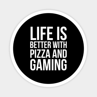 Life Is Better With Pizza And Gaming Magnet